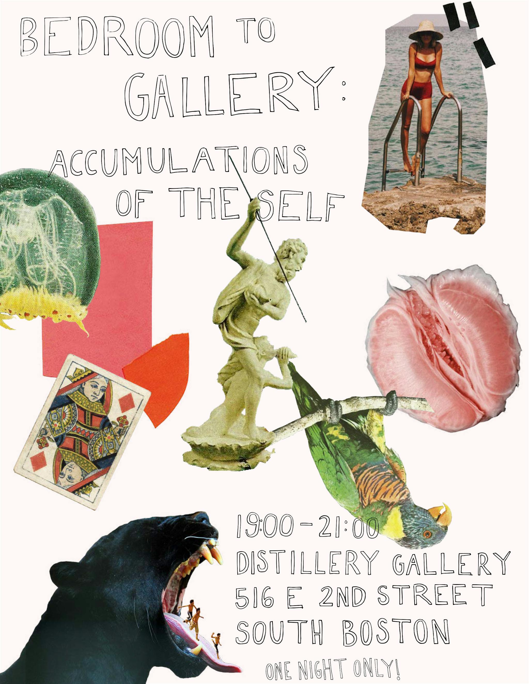 A flyer-like collage has various images on a light background, with "Bedroom to Gallery: Accumulations of the Self" in the top left corner and "19:00-21:00 Distillery Gallery 516 E 2nd Street South Boston One night only" on the bottom right corner.
